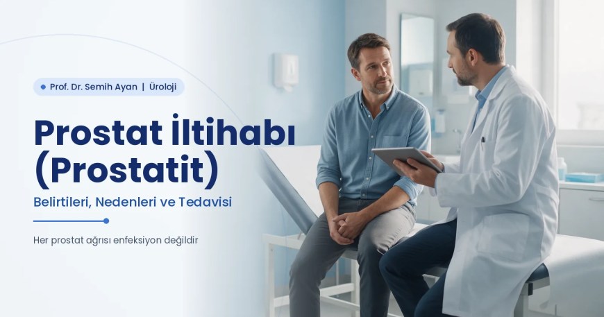 Prostat iltihabı (prostatit) belirtileri ve tedavisi — Prof. Dr. Semih Ayan